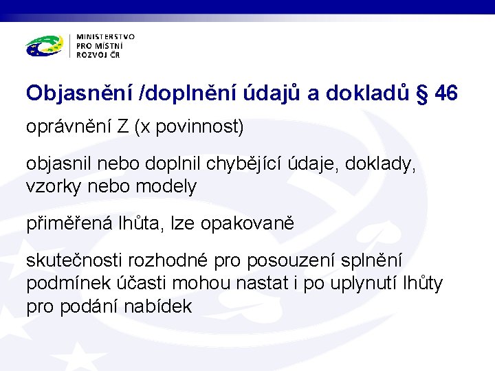 Objasnění /doplnění údajů a dokladů § 46 oprávnění Z (x povinnost) objasnil nebo doplnil