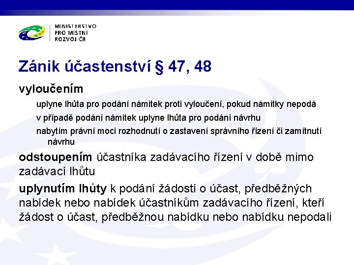 Zánik účastenství § 47, 48 vyloučením uplyne lhůta pro podání námitek proti vyloučení, pokud