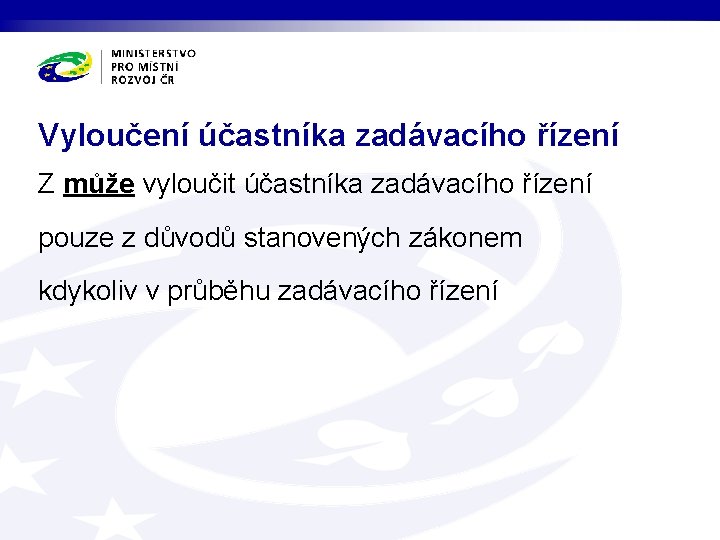 Vyloučení účastníka zadávacího řízení Z může vyloučit účastníka zadávacího řízení pouze z důvodů stanovených