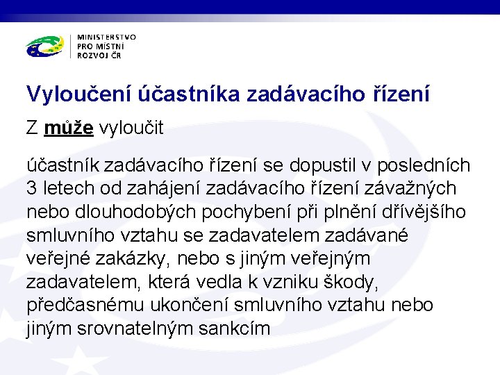 Vyloučení účastníka zadávacího řízení Z může vyloučit účastník zadávacího řízení se dopustil v posledních