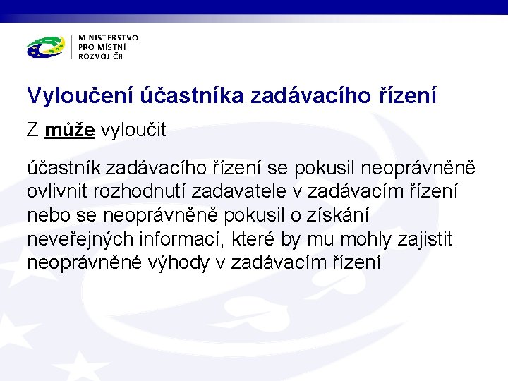 Vyloučení účastníka zadávacího řízení Z může vyloučit účastník zadávacího řízení se pokusil neoprávněně ovlivnit