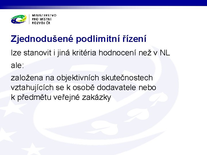 Zjednodušené podlimitní řízení lze stanovit i jiná kritéria hodnocení než v NL ale: založena