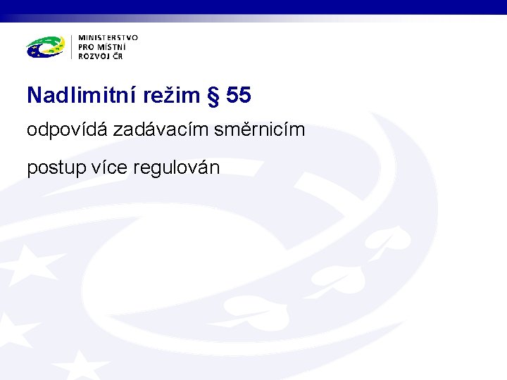 Nadlimitní režim § 55 odpovídá zadávacím směrnicím postup více regulován 