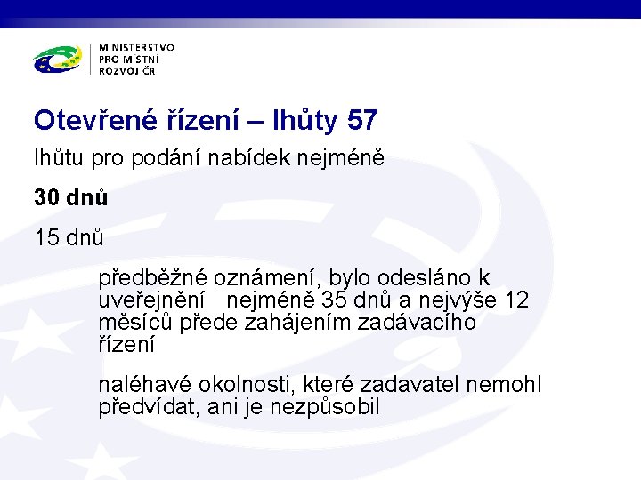 Otevřené řízení – lhůty 57 lhůtu pro podání nabídek nejméně 30 dnů 15 dnů