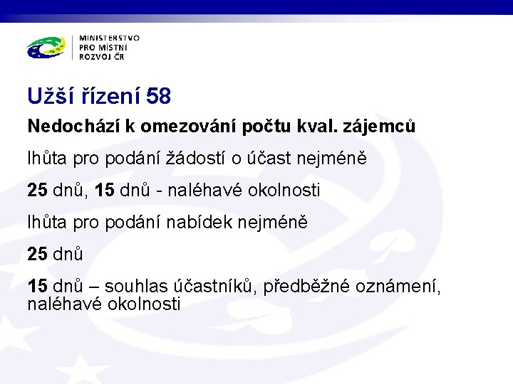 Užší řízení 58 Nedochází k omezování počtu kval. zájemců lhůta pro podání žádostí o