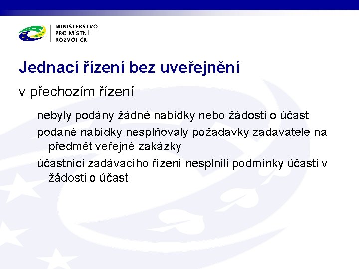 Jednací řízení bez uveřejnění v přechozím řízení nebyly podány žádné nabídky nebo žádosti o