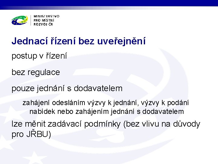 Jednací řízení bez uveřejnění postup v řízení bez regulace pouze jednání s dodavatelem zahájení