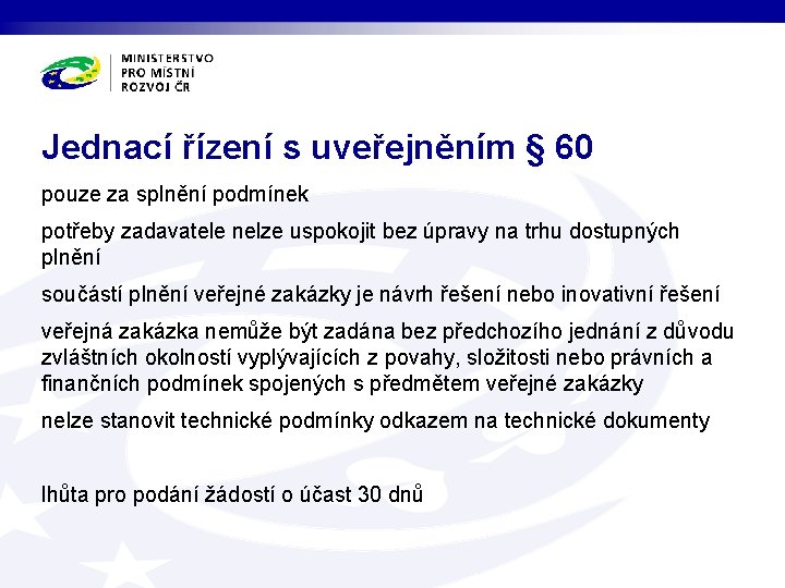 Jednací řízení s uveřejněním § 60 pouze za splnění podmínek potřeby zadavatele nelze uspokojit