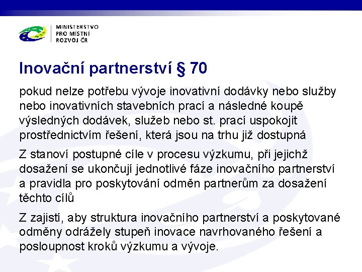 Inovační partnerství § 70 pokud nelze potřebu vývoje inovativní dodávky nebo služby nebo inovativních