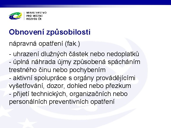 Obnovení způsobilosti nápravná opatření (fak. ) - uhrazení dlužných částek nebo nedoplatků - úplná