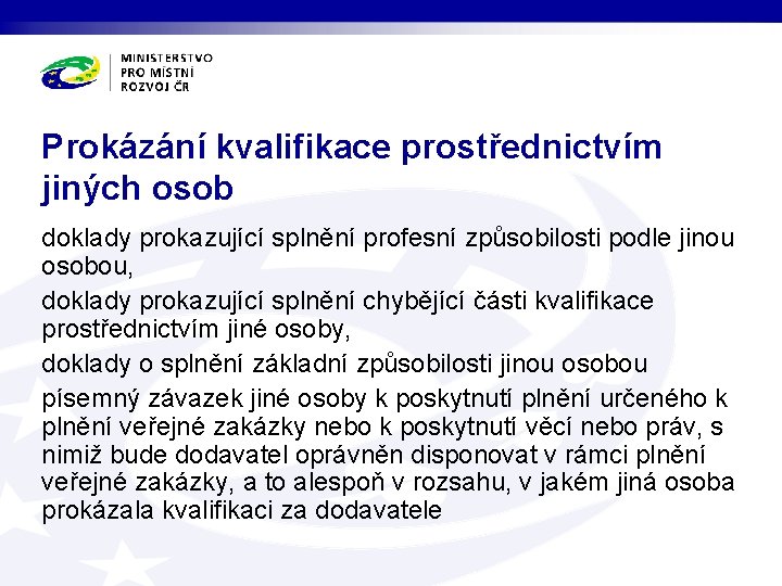 Prokázání kvalifikace prostřednictvím jiných osob doklady prokazující splnění profesní způsobilosti podle jinou osobou, doklady