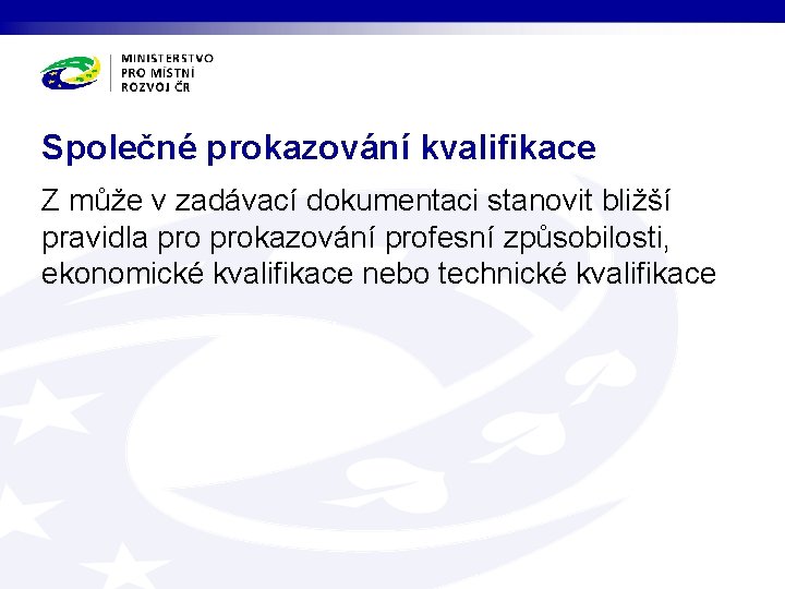 Společné prokazování kvalifikace Z může v zadávací dokumentaci stanovit bližší pravidla prokazování profesní způsobilosti,