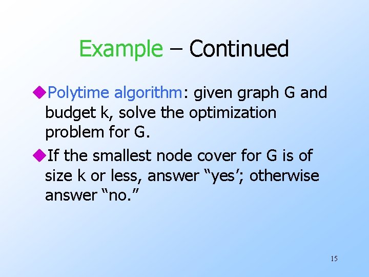 Example – Continued u. Polytime algorithm: given graph G and budget k, solve the