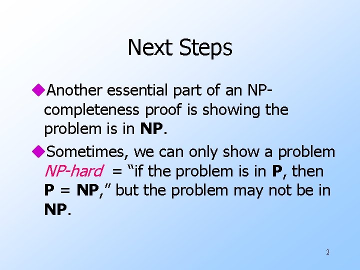 Next Steps u. Another essential part of an NPcompleteness proof is showing the problem