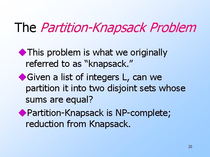 The Partition-Knapsack Problem u. This problem is what we originally referred to as “knapsack.