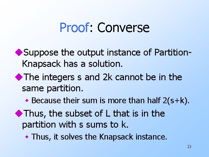 Proof: Converse u. Suppose the output instance of Partition. Knapsack has a solution. u.