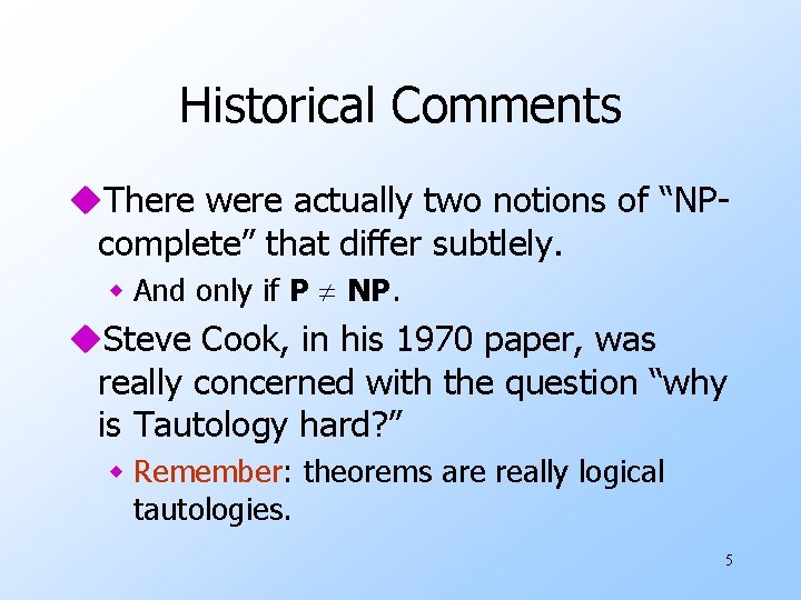 Historical Comments u. There were actually two notions of “NPcomplete” that differ subtlely. w