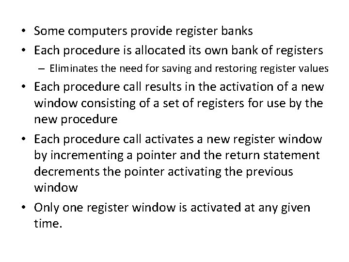  • Some computers provide register banks • Each procedure is allocated its own