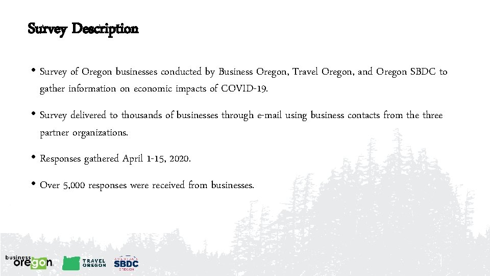 Survey Description • Survey of Oregon businesses conducted by Business Oregon, Travel Oregon, and