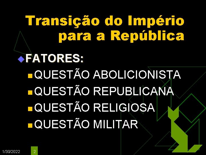 Transição do Império para a República u. FATORES: n QUESTÃO ABOLICIONISTA n QUESTÃO REPUBLICANA