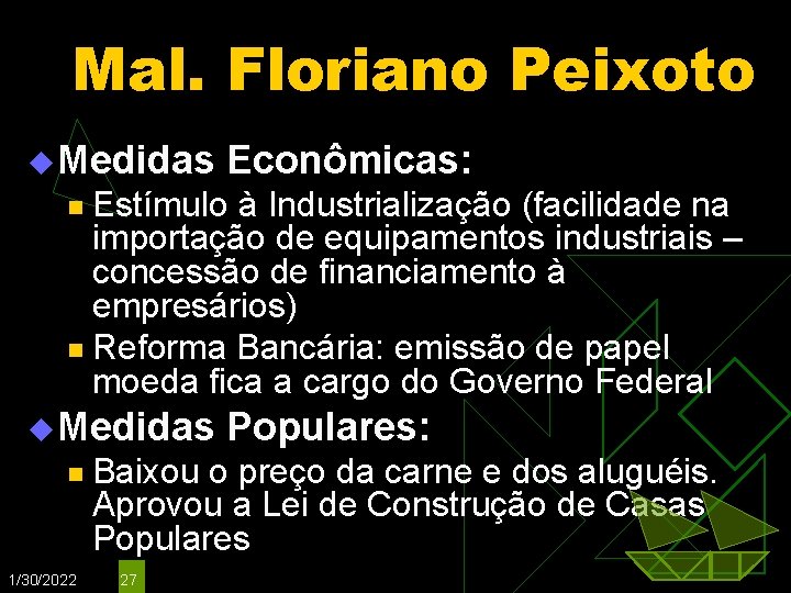 Mal. Floriano Peixoto u Medidas Econômicas: Estímulo à Industrialização (facilidade na importação de equipamentos