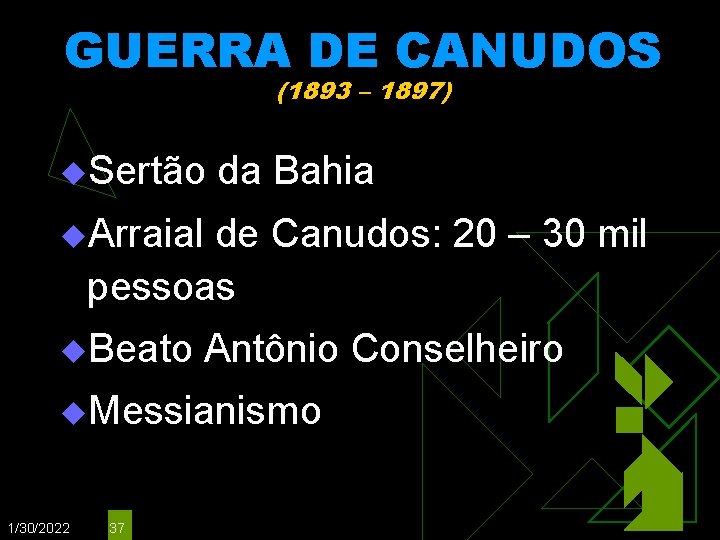 GUERRA DE CANUDOS (1893 – 1897) u. Sertão da Bahia u. Arraial de Canudos: