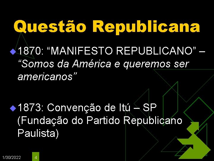 Questão Republicana u 1870: “MANIFESTO REPUBLICANO” – “Somos da América e queremos ser americanos”