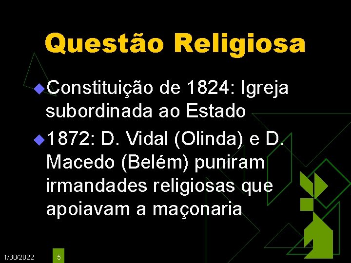 Questão Religiosa u. Constituição de 1824: Igreja subordinada ao Estado u 1872: D. Vidal