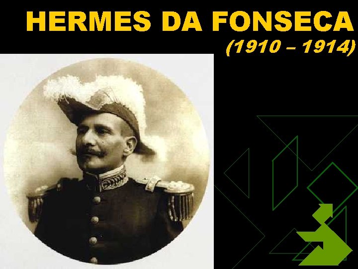 HERMES DA FONSECA (1910 – 1914) 1/30/2022 58 