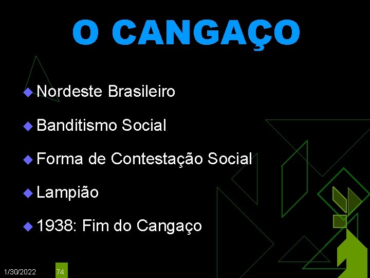 O CANGAÇO u Nordeste Brasileiro u Banditismo u Forma Social de Contestação Social u