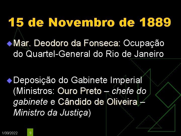 15 de Novembro de 1889 u Mar. Deodoro da Fonseca: Ocupação do Quartel-General do