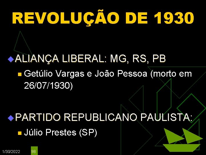 REVOLUÇÃO DE 1930 u ALIANÇA n Getúlio Vargas e João Pessoa (morto em 26/07/1930)