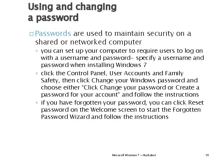 Using and changing a password � Passwords are used to maintain security on a