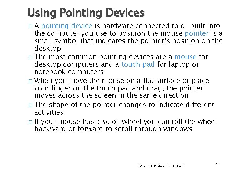 Using Pointing Devices A pointing device is hardware connected to or built into the