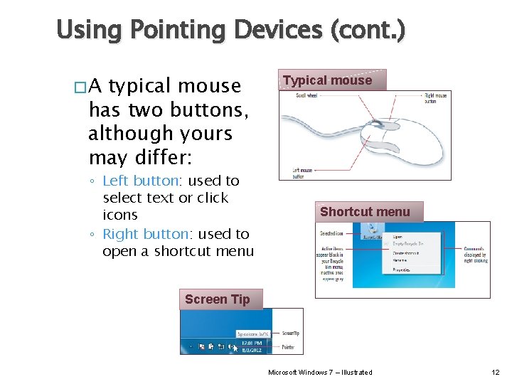 Using Pointing Devices (cont. ) �A typical mouse has two buttons, although yours may