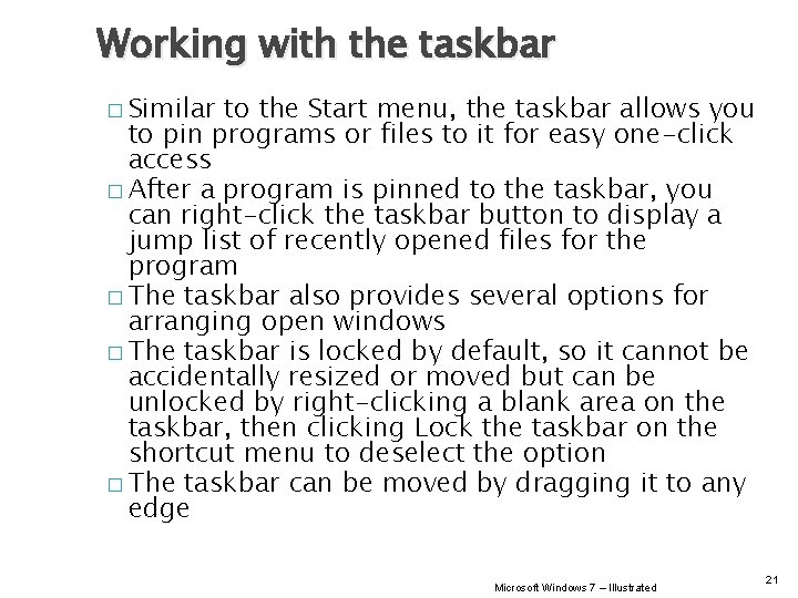 Working with the taskbar � Similar to the Start menu, the taskbar allows you
