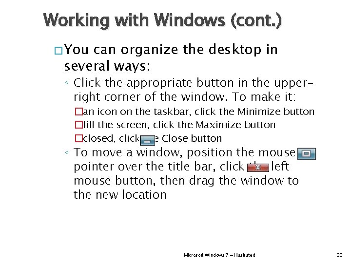 Working with Windows (cont. ) � You can organize the desktop in several ways: