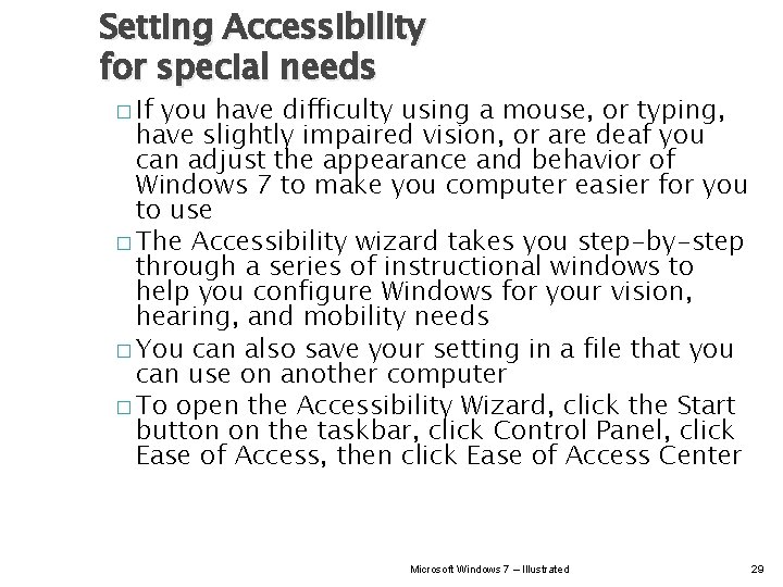 Setting Accessibility for special needs � If you have difficulty using a mouse, or