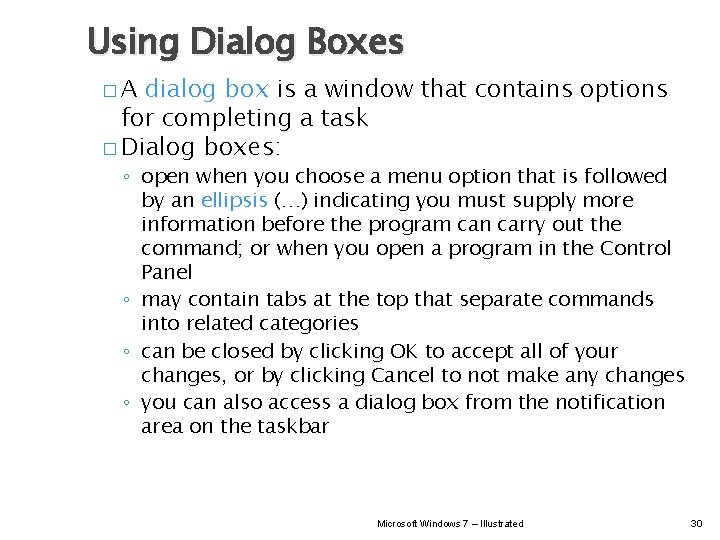 Using Dialog Boxes �A dialog box is a window that contains options for completing