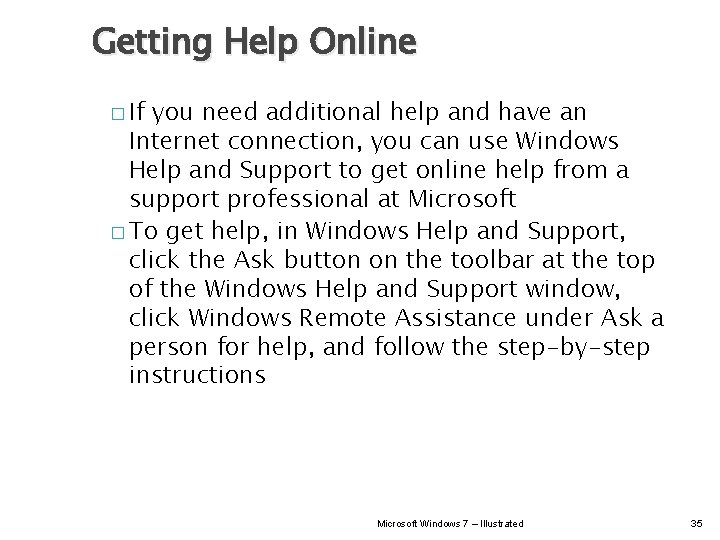 Getting Help Online � If you need additional help and have an Internet connection,