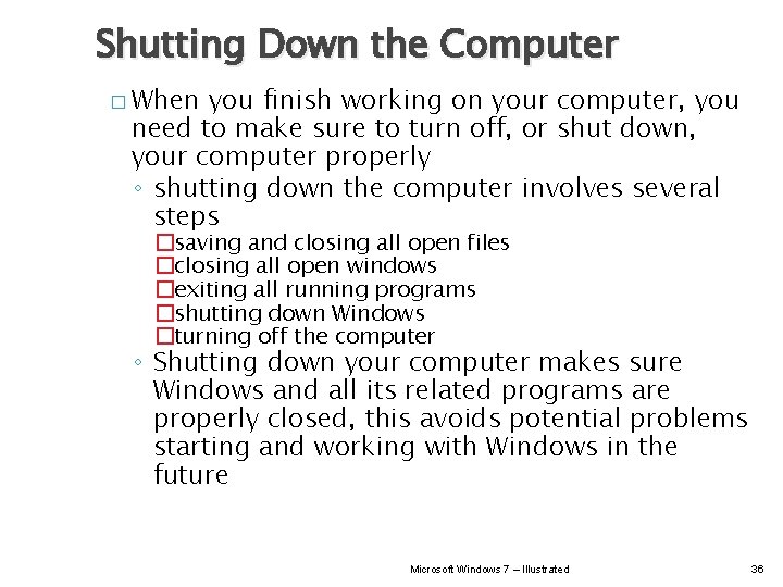 Shutting Down the Computer � When you finish working on your computer, you need