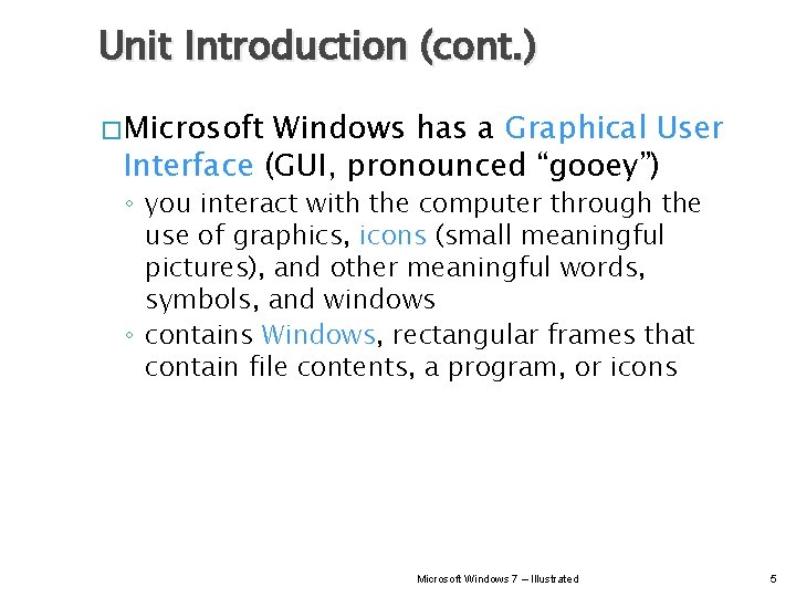 Unit Introduction (cont. ) � Microsoft Windows has a Graphical User Interface (GUI, pronounced