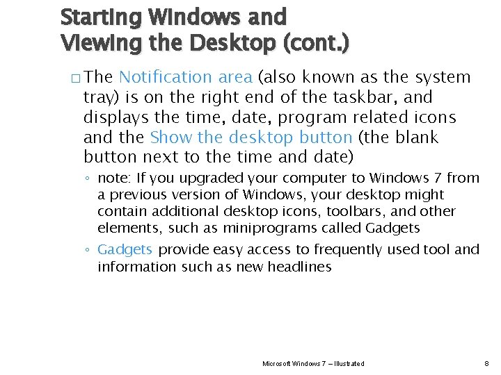 Starting Windows and Viewing the Desktop (cont. ) � The Notification area (also known