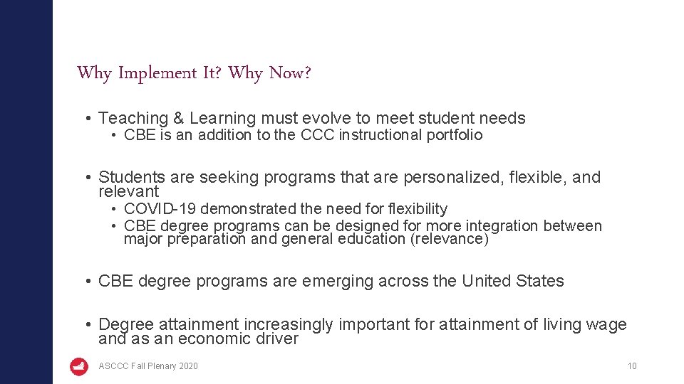 Why Implement It? Why Now? • Teaching & Learning must evolve to meet student