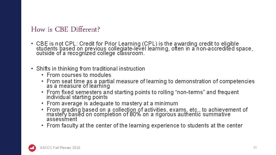 How is CBE Different? • CBE is not CPL: Credit for Prior Learning (CPL)