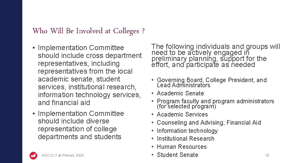Who Will Be Involved at Colleges ? • Implementation Committee should include cross department
