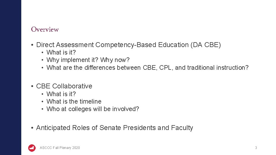 Overview • Direct Assessment Competency-Based Education (DA CBE) • What is it? • Why