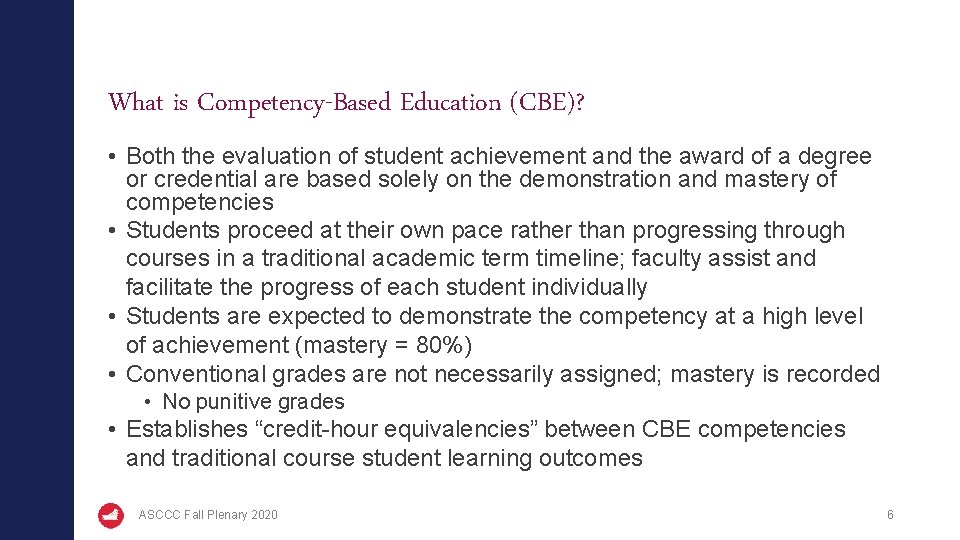 What is Competency-Based Education (CBE)? • Both the evaluation of student achievement and the