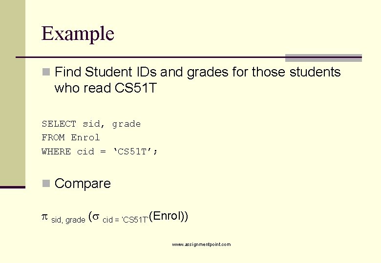 Example n Find Student IDs and grades for those students who read CS 51