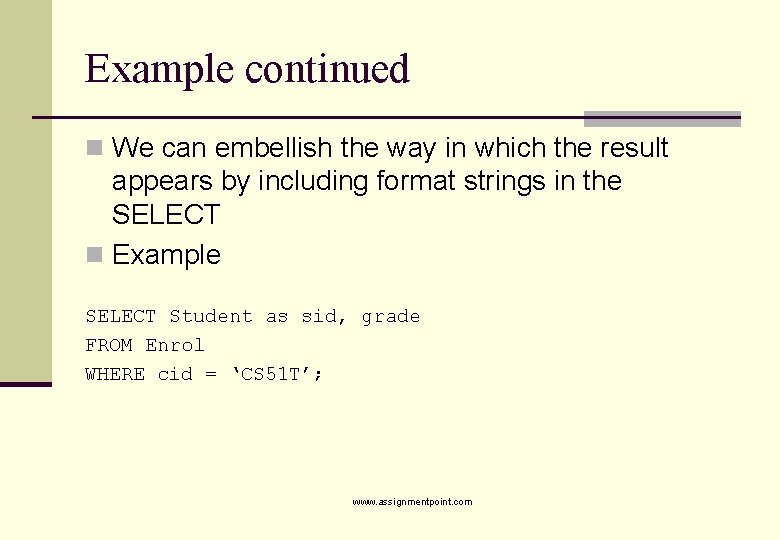 Example continued n We can embellish the way in which the result appears by